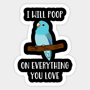 blue fallow parrotlet will poop on everything you love Sticker